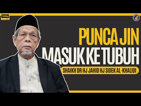 Bagaimana Jin Masuk Ke Tubuh Kita - Shaikh Dr Hj Jahid Hj Sidek Al-Khalidi