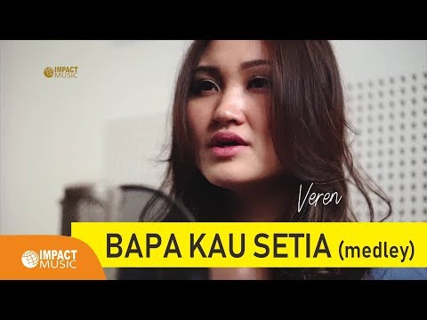 Veren - Bapa Kau Setia (Medley)
