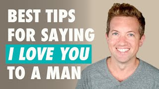 How To Tell Him You Love Him