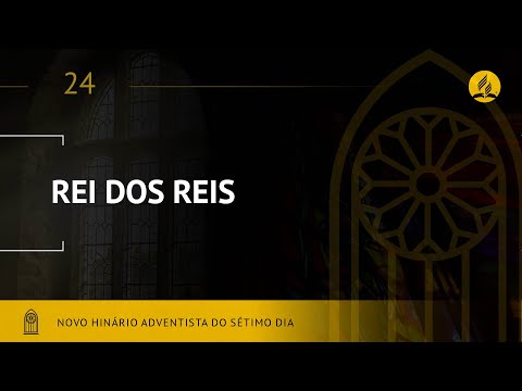 Novo Hinário Adventista • Hino 24 • Rei dos Reis • (Lyrics)