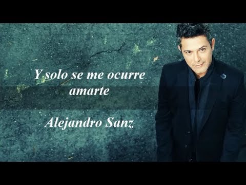 Alejandro Sanz - Y solo se me ocurre amarte - Letra