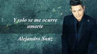 Alejandro Sanz - Y solo se me ocurre amarte - Letra