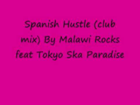 Spanish Hustle (club mix) By Malawi Rocks feat Tokyo Ska Paradis