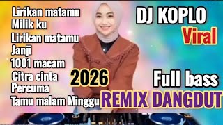 Download lagu REMIX DANGDUT KOPLO ELECTONE 2026 FULL BASS LAGU POPULER FULL ALBUM PALING ASYIK JOGET  mp3