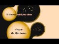 Down to the bone - I'll always hold you close