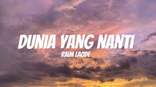 Download lagu Raim Laode - Dunia Yang Nanti | Ruanglirik mp3