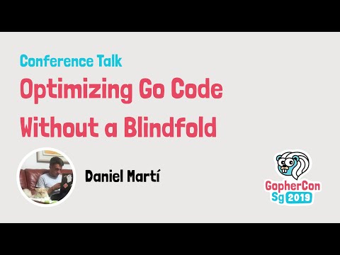 Optimizing Go code without a blindfold - GopherCon SG 2019