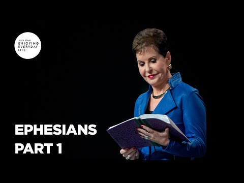Ephesians - Pt 1 | Enjoying Everyday Life | Joyce Meyer