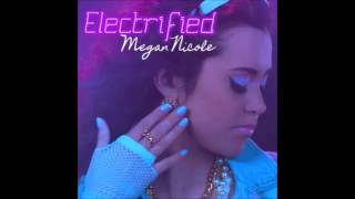 Megan Nicole - Electrified (Audio)