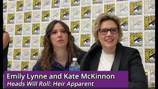 Kate McKinnon & Emily Lynne Heads Will Roll: Heir Apparent Interview