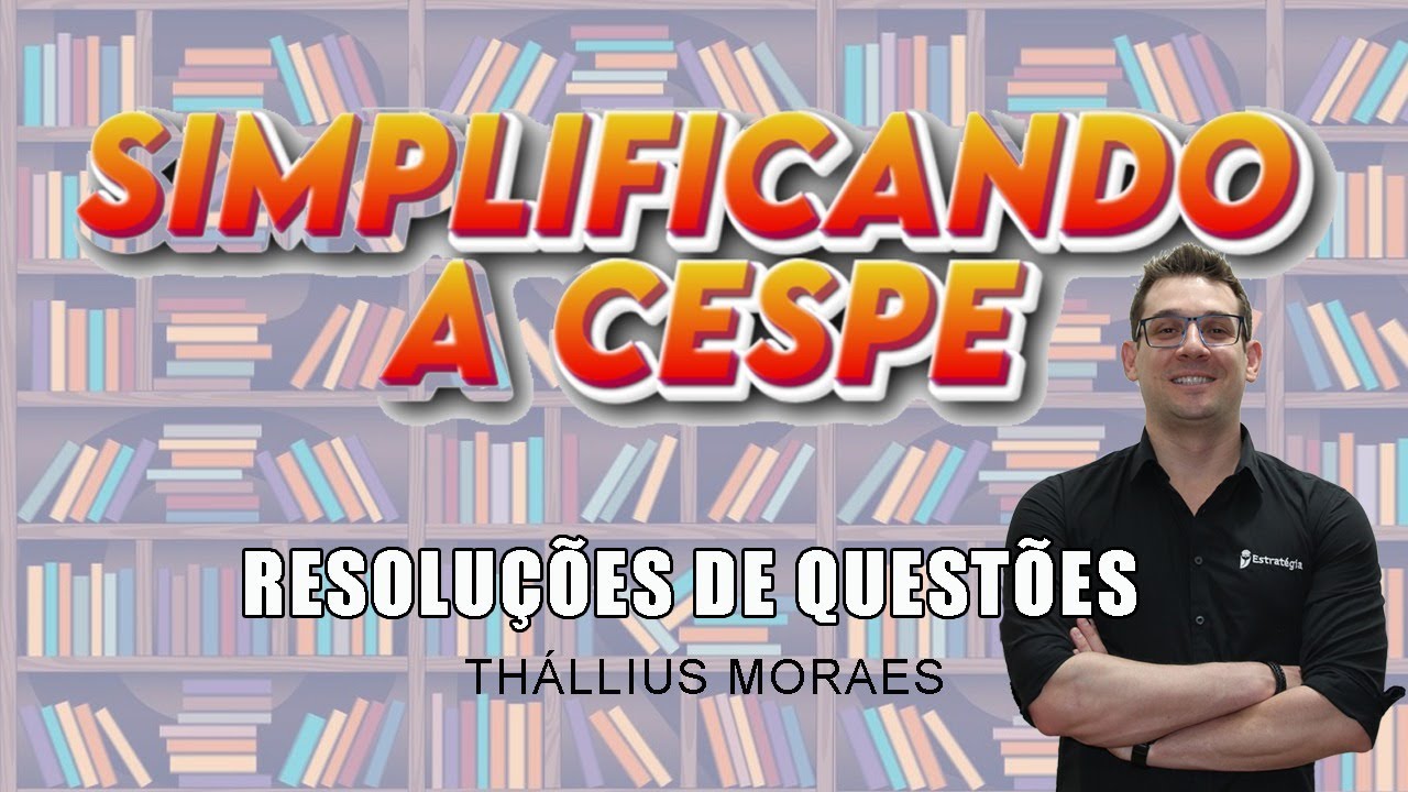 Simplificando a CESPE / CEBRASPE - Resolução de questões