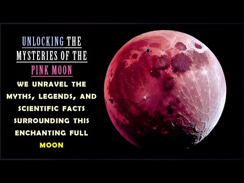 Unlocking the Mysteries of the Pink Moon: Everything You Need to Know! 🌕🔍