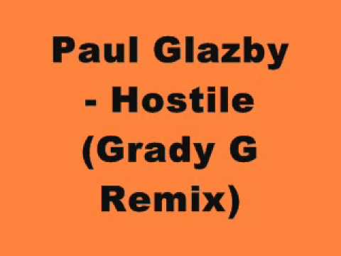 Paul Glazby - Hostile (Grady G Remix)