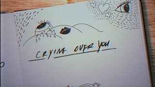 The Band CAMINO &amp; Chelsea Cutler - Crying Over You (Lyric Video)