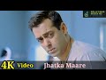 Jhatka Maare 4K Video Song Kyon Ki Salman Khan Kailash Kher Bolly Tahir Muzick Official HD