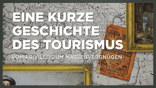 Eine kurze Geschichte des Tourismus - ZDF aspekte