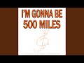 I'm Gonna Be (500 Miles) (Instrumental Version ...