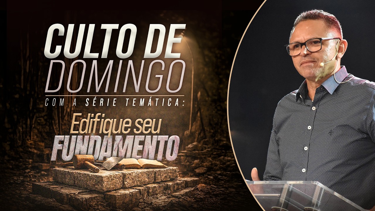 EDIFIQUE O SEU FUNDAMENTO | CULTO DE DOMINGO | PR. JAELSON DOS SANTOS