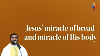 Jesus' miracle of bread and miracle of His body - Fr Paul Pallichamkudiyil VC