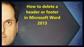 How to delete a header or footer in Microsoft Word 2013