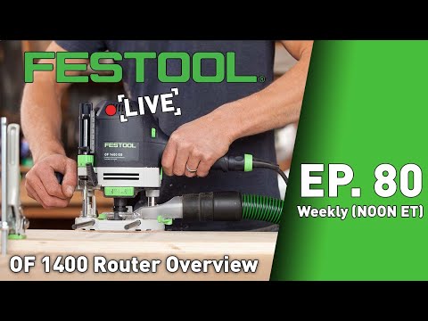 Festool Live Episode 80 - OF 1400 Router Overview