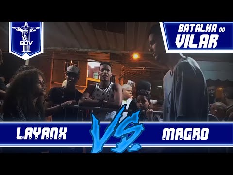 PRIMEIRA FASE | LAYANX VS MAGRO | 11° BATALHA DO VILAR