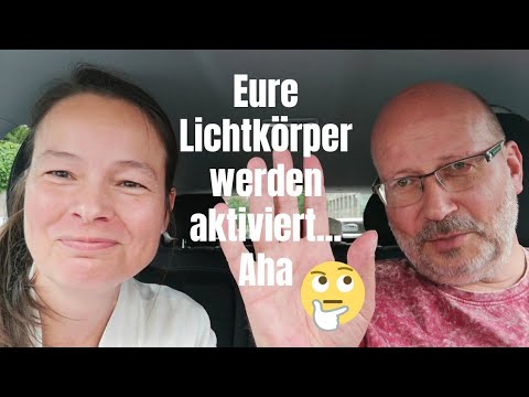 "Eure Lichtkörper werden aktiviert - AHA"