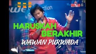 Download lagu HARUSKAH BERAKHIR - WAWAN PURWADA - PRIMADONA MUSIC  JEPARA mp3