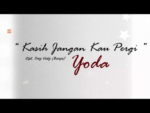 Yoda - Kasih Jangan kau Pergi [Official Lyric Video]
