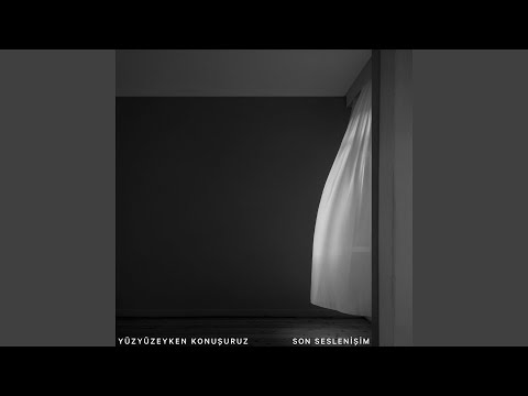 Son Seslenişim - Yuzyuzeyken Konusuruz