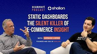 Static Dashboards - The Silent Killer of E-Commerce Insight (w/ Germán Loewe, CEO of Shalion)