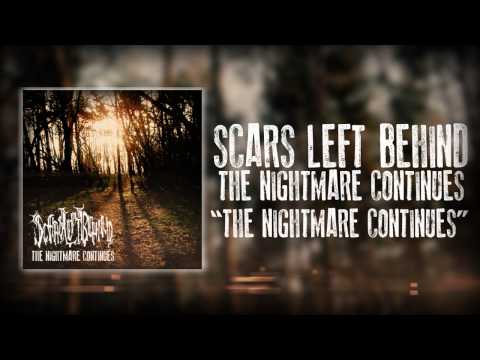 Scars Left Behind - The nightmare continues