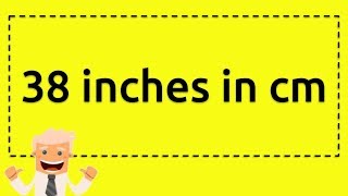 38 inches in cm