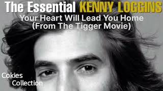 Your Heart Will Lead You Home (From The Tigger Movie) - Kenny Loggins