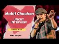 Surprising Secrets Revealed by Mohit Chauhan | Uncut Interview
