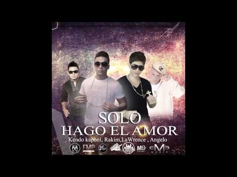 Solo Hago El Amor - Lawrence FT Kendo Kaponi y Angelo El Elegido y RKM - (Official Remix)