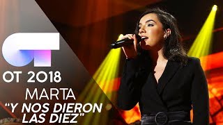 "Y NOS DIERON LAS DIEZ" - MARTA | Gala 5 | OT 2018