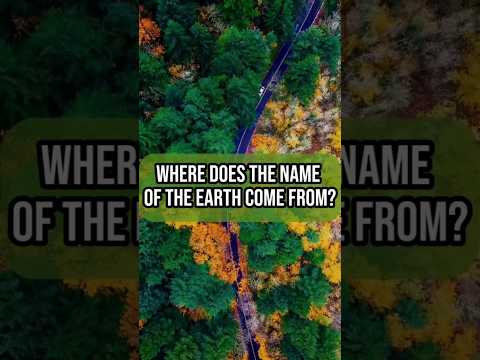 Where Does The Name Of The "Earth" Come From?