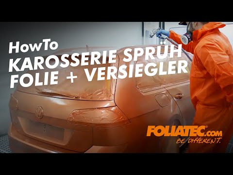 HowTo - Karosserie Sprueh Folie + 2KVersiegler - FOLIATEC.com