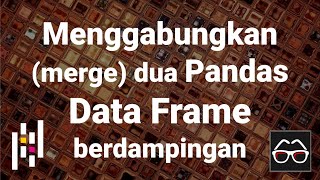 Pandas 20 | Menggabungkan dua Data Frame secara berdampingan | Python Pandas | Data Science