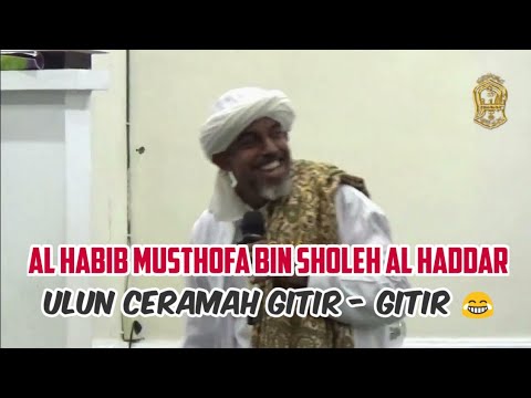 Ceramah Lucu Al Habib Mustofa Bin Sholeh Al Haddar