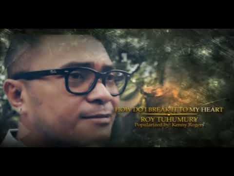 How Do I Break It To My Heart - Kenny Rogers cover by Roy Tuhumury