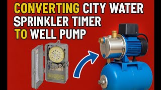 City Water Sprinkler Timer Conversion To 120V Well Pump? EASY!