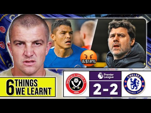 6 THINGS WE LEARNT FROM SHEFFIELD UNITED 2-2 CHELSEA 🤬