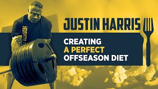 Justin Harris - Creating a perfect offseason diet