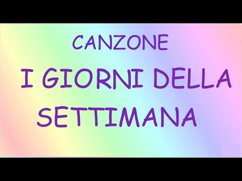 I GIORNI DELLA SETTIMANA- COLORATA-Canzone- link con testo  e attività-
