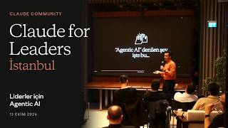 Claude for Leaders İstanbul | Liderler için Claude: Agentic AI, KVKK ve kurumsal