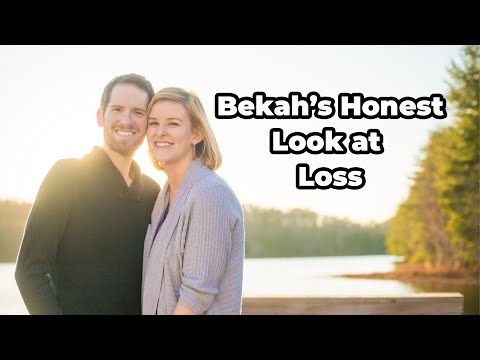 Bekah's Honest Look at Loss