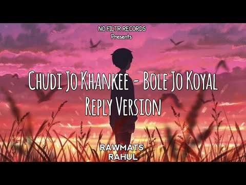 Chudi Jo Khankee - Bole Jo Koyal | Rawmats (Official Music Video) | Rahul Sharma | NO FILTR RECORDS
