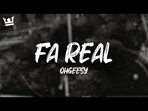 ohgeesy - FA REAL (LYRICS)